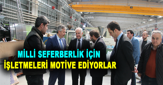 MİLLİ SEFERBERLİK İÇİN İŞLETMELERİ MOTİVE EDİYORLAR