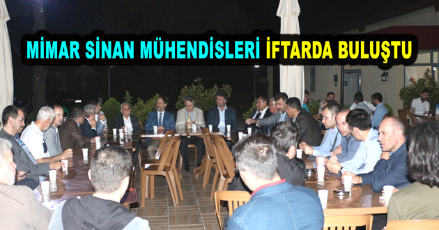 MİMAR SİNAN MÜHENDİSLERİ İFTARDA BULUŞTU