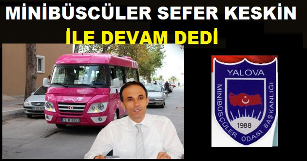 MİNİBÜSCÜLER ODASI KESKİN'LE DEVAM DEDİ