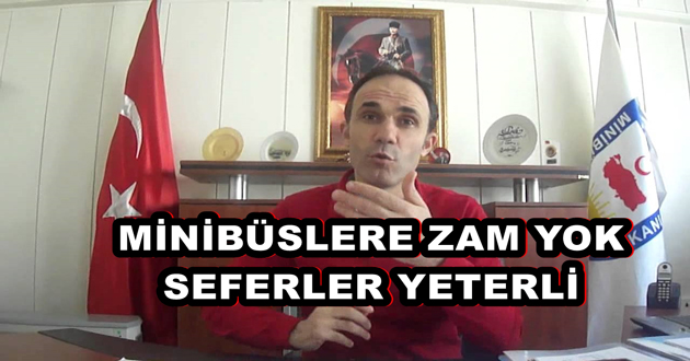 MİNİBÜSLERE ZAM YOK SEFERLER YETERLİ