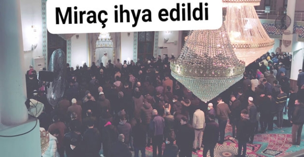 MİRAÇ GECESİ DUALARLA İHYA EDİLDİ