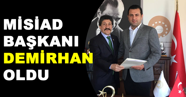 MİSİAD BAŞKANI DEMİRHAN OLDU