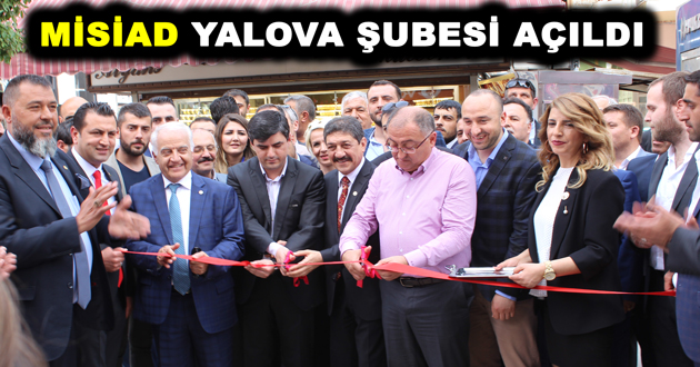 MİSİAD YALOVA ŞUBESİ AÇILDI