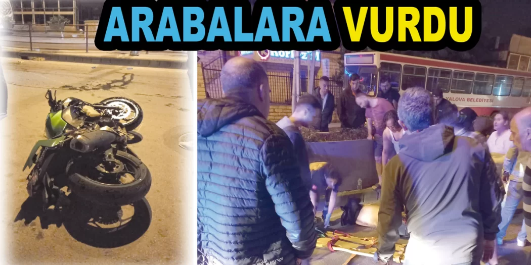 MOTOR İLE ARAÇLARA ÇARPTI KAZA YAPTI