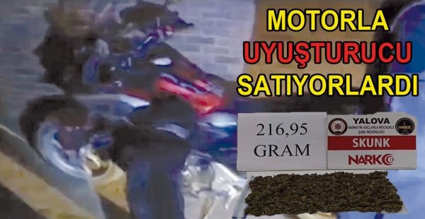 MOTORLA UYUŞTURUCU SATIYORLARDI