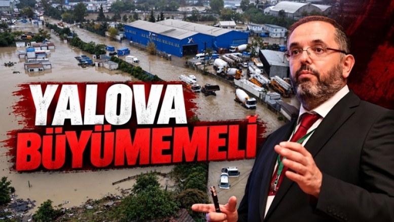 MSÜ REKTÖRÜ UYARDI YALOVA DAHA FAZLA BÜYÜMEMELİ