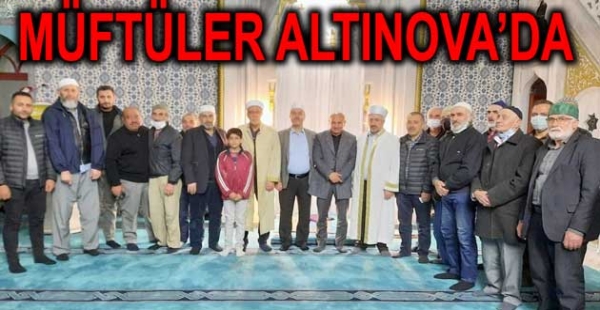 MÜFTÜLER ALTINOVA'DA İRŞAD ETTİ