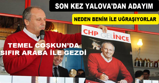 MUHARREM İNCE SON KEZ YALOVA'DAN ADAY OLACAK