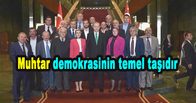 Muhtar demokrasinin temel taşıdır