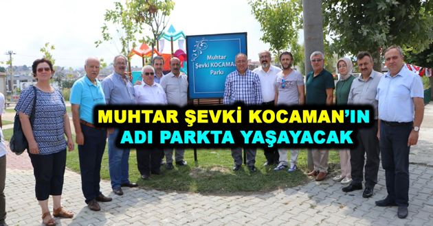 MUHTAR ŞEVKİ KOCAMAN’IN ADI PARKTA YAŞAYACAK