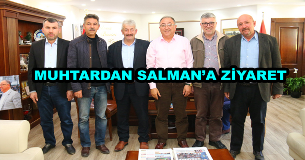MUHTARDAN BAŞKAN SALMAN’A ZİYARET