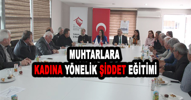 MUHTARLARA KADINA YÖNELİK ŞİDDET EĞİTİMİ
