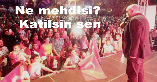 Ne mehdisi ? Katilsin sen