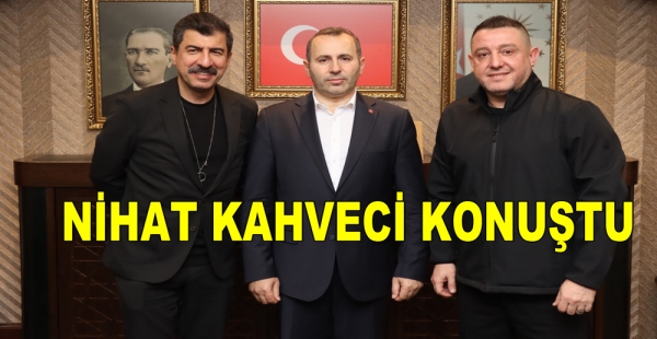 NİHAT KAHVECİ TECRÜBELERİNİ ANLATTI