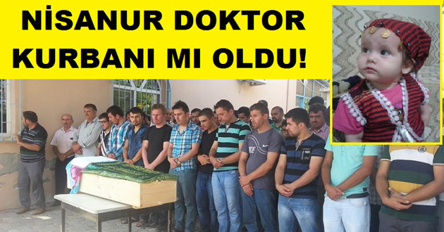 NİSANUR DOKTOR KURBANI MI OLDU ?