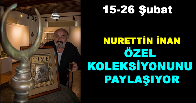 NURETTİN İNAN ÖZEL  KOLEKSİYONUNU  PAYLAŞIYOR