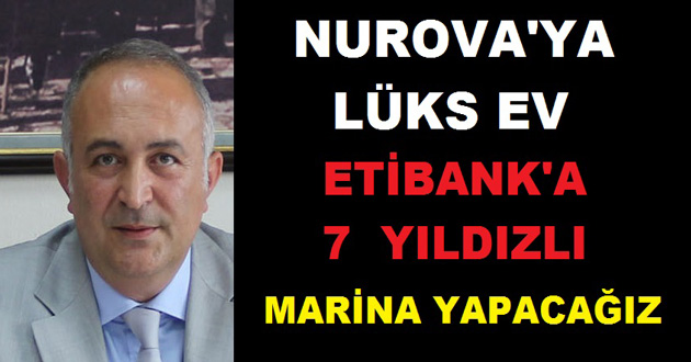 NUROVA'YA LÜKS EVLER YAPACAĞIZ
