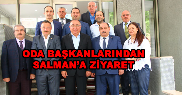 ODA BAŞKANLARINDAN SALMAN’A ZİYARET