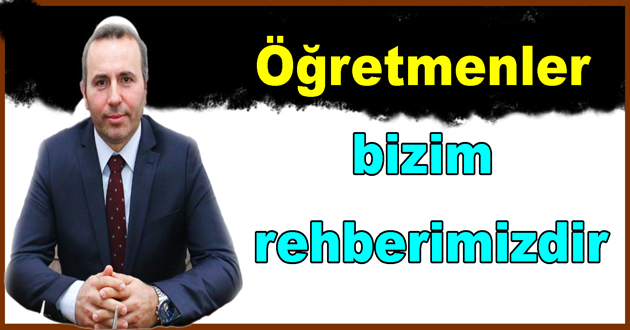 Öğretmenler rehberimizdir