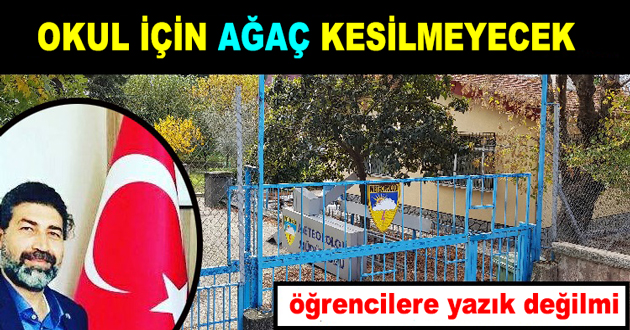 OKUL İÇİN AĞAÇ KESİLMEYECEK