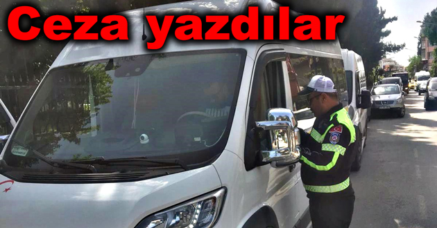 Okul servislerine ceza yağdı