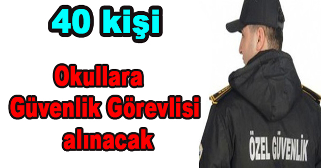 Okullara Özel Güvenlik Görevlisi alınacak