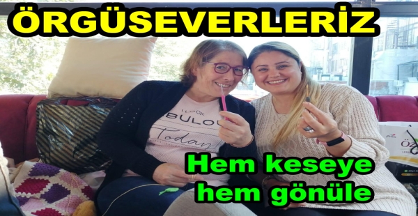 ÖRGÜSEVERLER KADINLAR BULUŞTU