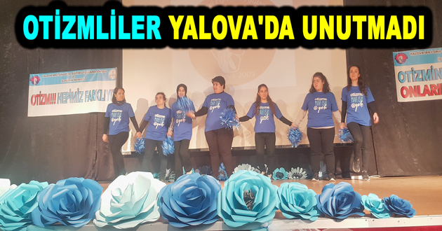 OTİZMLİLER YALOVA'DA UNUTMADI