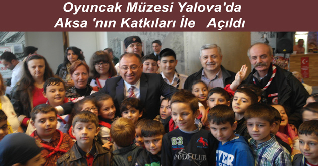 Oyuncak Müzesi Aksa 'nın Katkıları İle Yalova'da  Açıldı