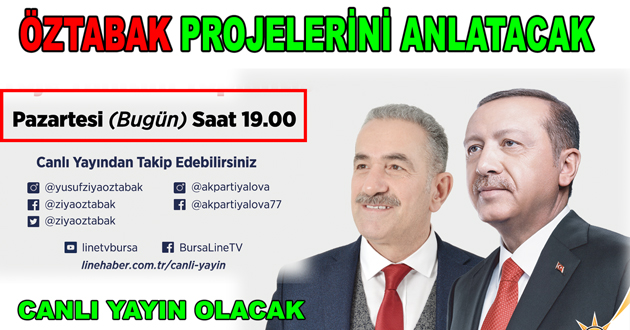 ÖZTABAK PROJELERİNİ ANLATACAK