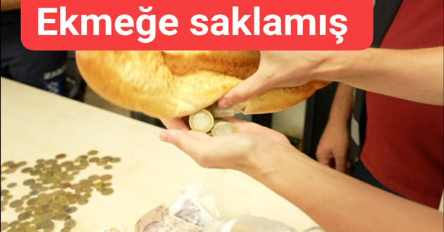 Paraları ekmek içine saklamış