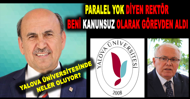 PARALEL YOK DİYEN REKTÖR BENİ KANUNSUZ OLARAK GÖREVDEN ALDI