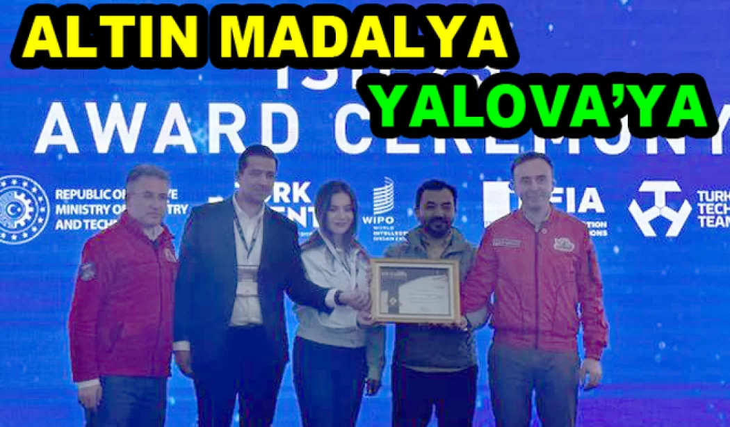 PATENT ALTIN MADALYAYI YALOVA 'YA GETİRDİ