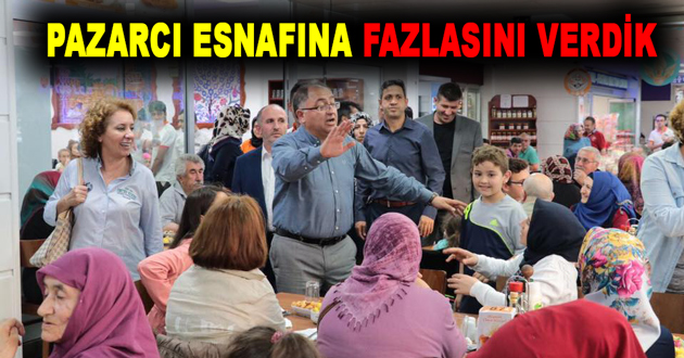 PAZARCI ESNAFINA FAZLASINI VERDİK