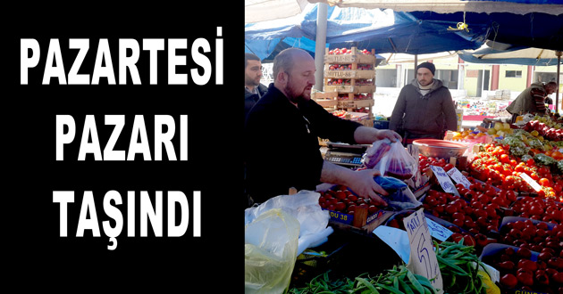 PAZARTESİ PAZARI TAŞINDI