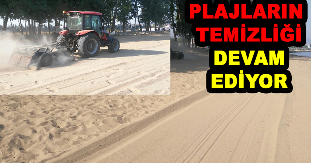 PLAJLARIN TEMİZLİĞİ DEVAM EDİYOR