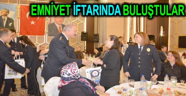 ​POLİSLER ŞEHİT AİLELERİ VE GAZİLERLE İFTARDA BULUŞTU
