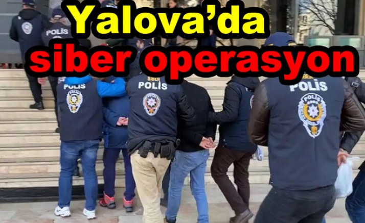 POLİSTEN YALOVA’DA SİBER SUÇ OPERASYONU