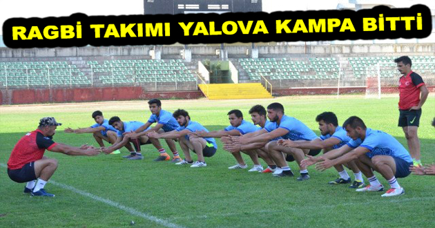 RAGBİ TAKIMI YALOVA KAMPA BİTTİ