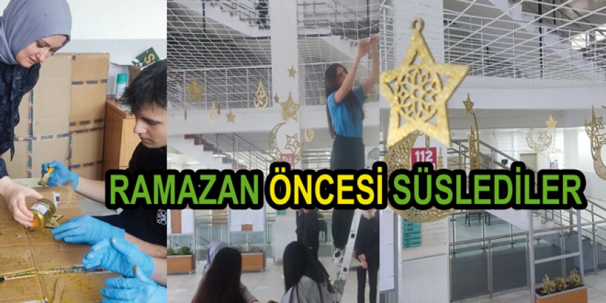 RAMAZAN AYI ÖNCESİ OKULU SÜSLEDİLER 