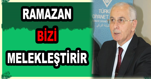RAMAZAN BİZİ MELEKLEŞTİRİR