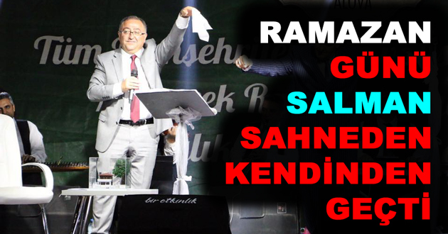 RAMAZAN GÜNÜ SALMAN SAHNEDEN KENDİNDEN GEÇTİ