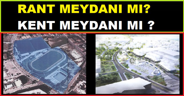 RANT MEYDANI MI KENT MEYDANI MI ?