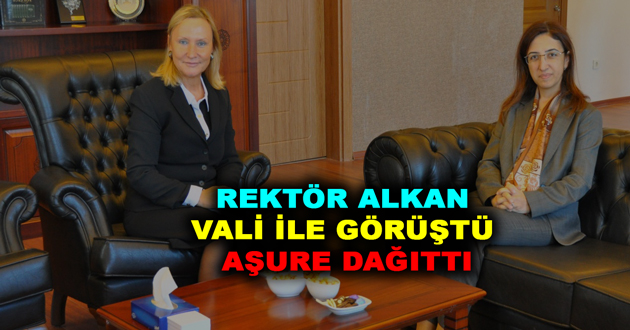 REKTÖR ALKAN VALİ İLE GÖRÜŞTÜ AŞURE DAĞITTI