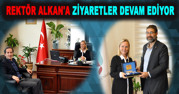 REKTÖR ALKAN'A ZİYARETLER DEVAM EDİYOR
