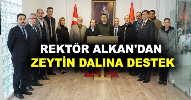 REKTÖR ALKAN'DAN ZEYTİN DALINA DESTEK