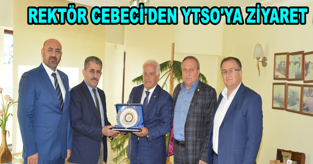 REKTÖR CEBECİ'DEN YTSO'YA ZİYARET