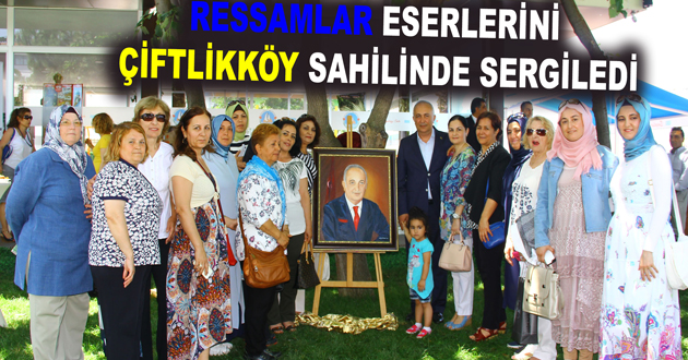 RESSAMLAR ESERLERİNİ ÇİFTLİKKÖY SAHİLİNDE SERGİLEDİ