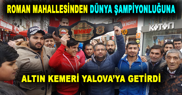 ROMAN MAHALLESİNDEN DÜNYA ŞAMPİYONU ÇIKTI