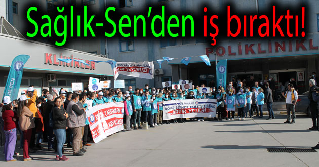 Sağlık Sen iş bıraktı